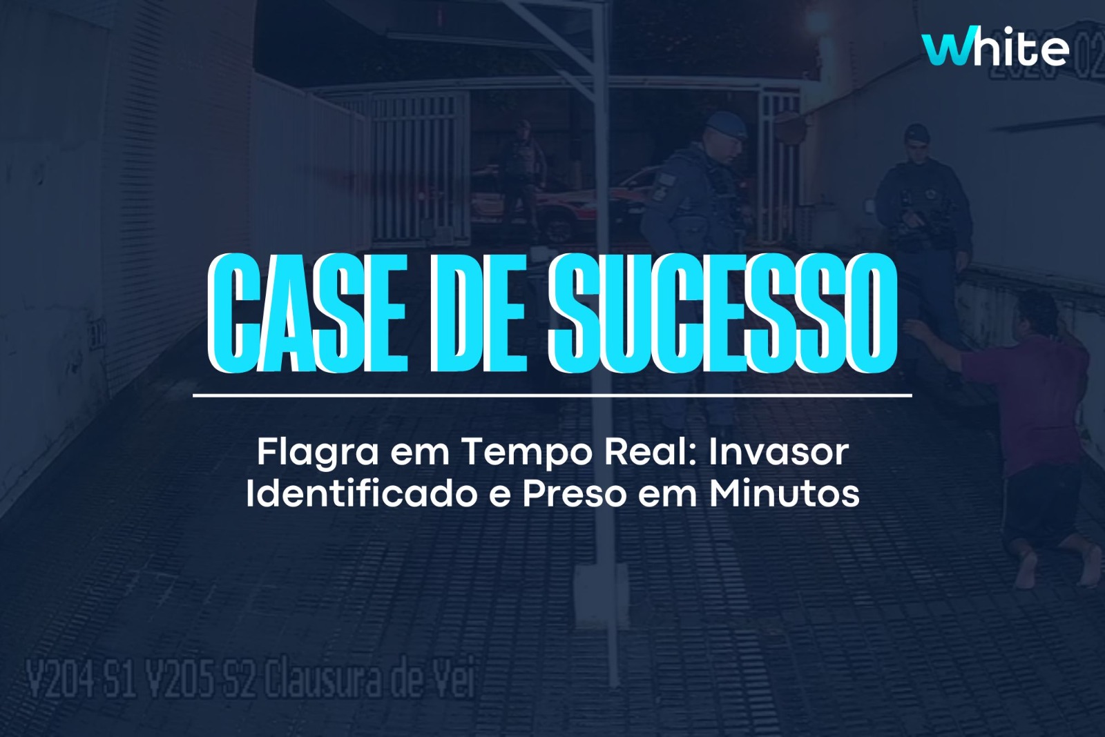 Case de sucesso em segurança condominial: invasão impedida pela White