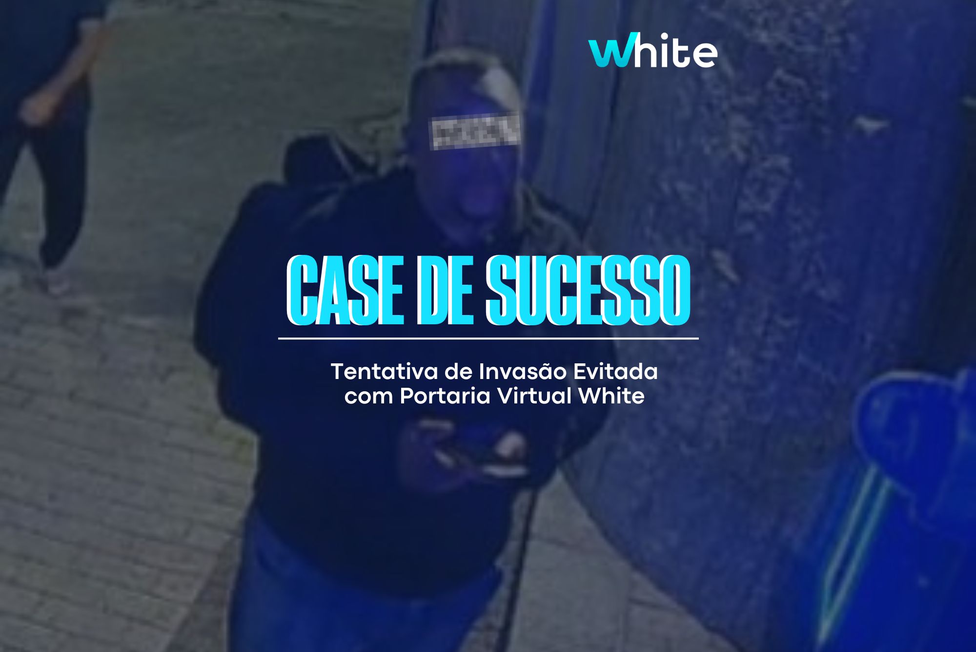Case de Sucesso: Tentativa de Invasão Evitada com Portaria Virtual White